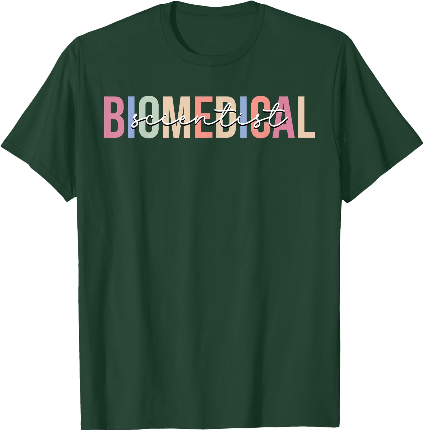 Biomedical Scientist Science T-Shirt - T-Shirt | Forest
