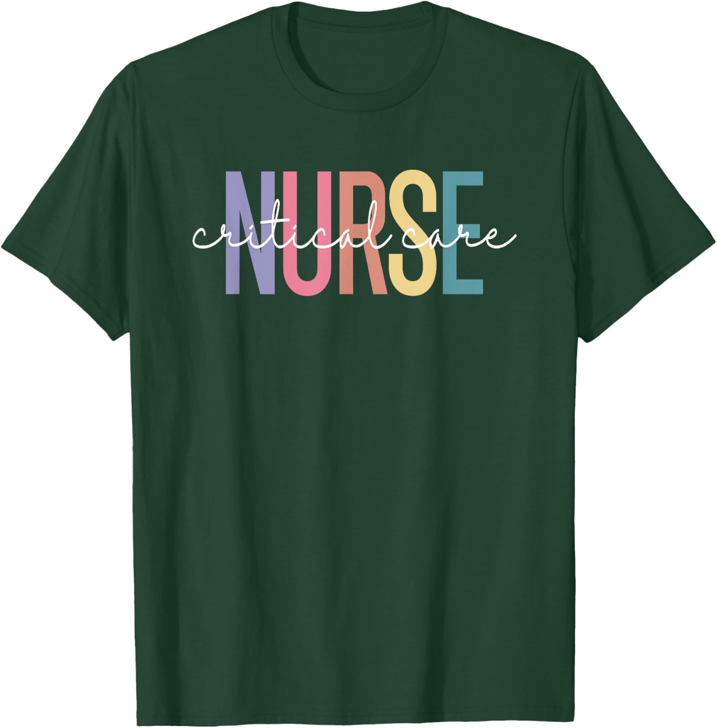 Critical Care Nurse CC Nurse RN Intensive Care ICU Nursing T-Shirt - T-Shirt | Forest