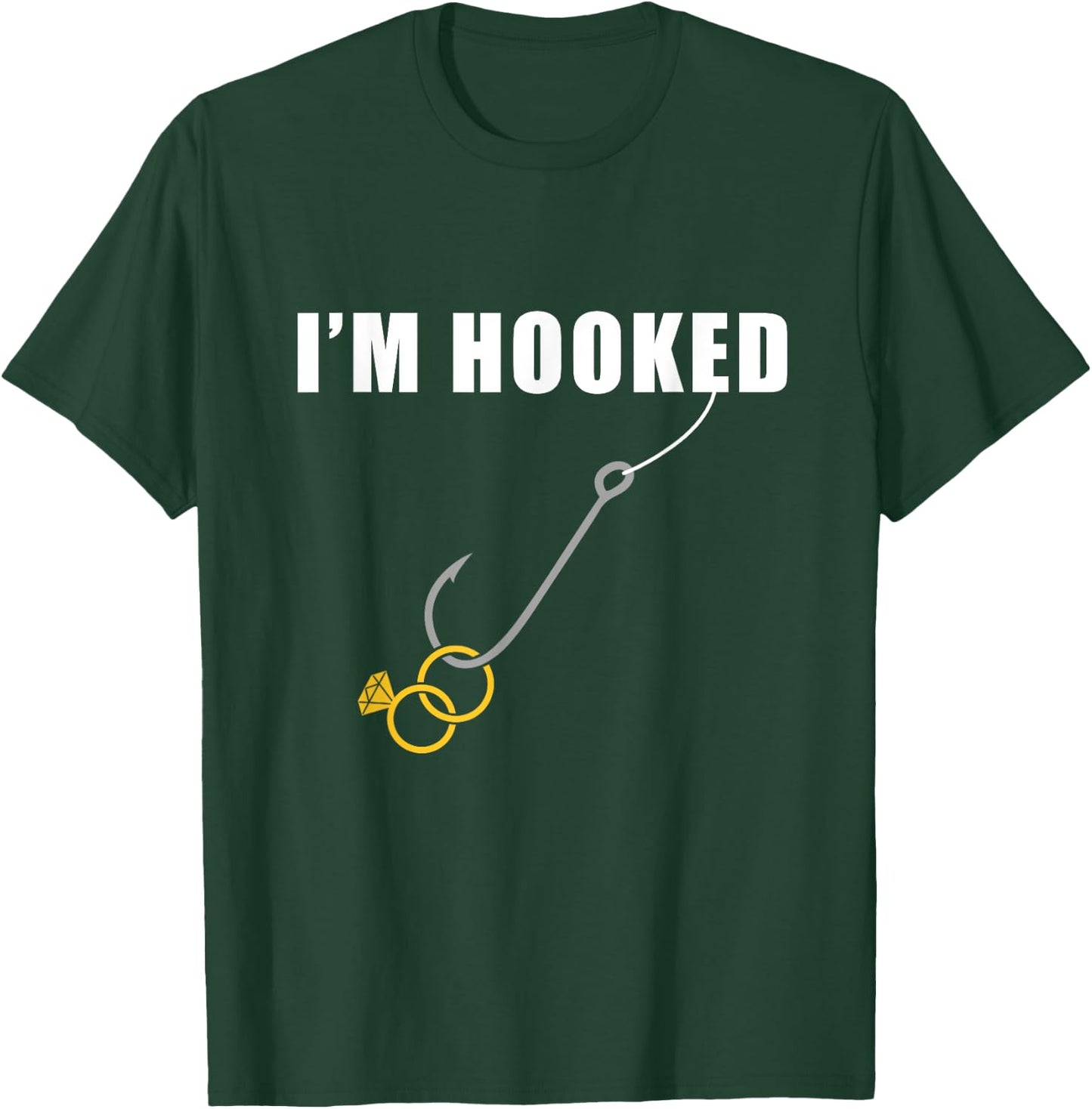 I'm Hooked Engagement Ring Marriage Proposal Fishing T-Shirt - T-Shirt | Forest