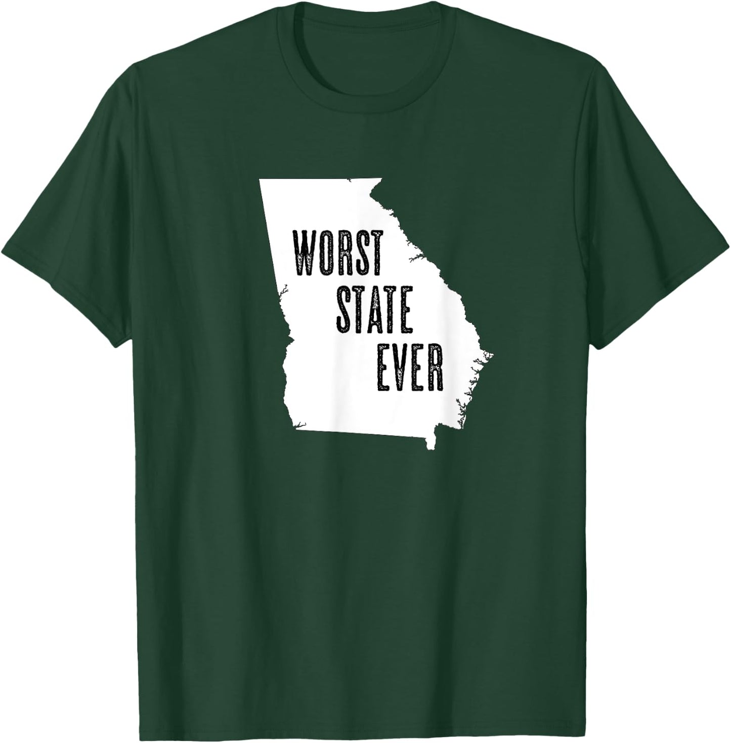 GEORGIA - Worst State Ever | GA Sucks - Funny Graphic T-Shirt - T-Shirt | Forest