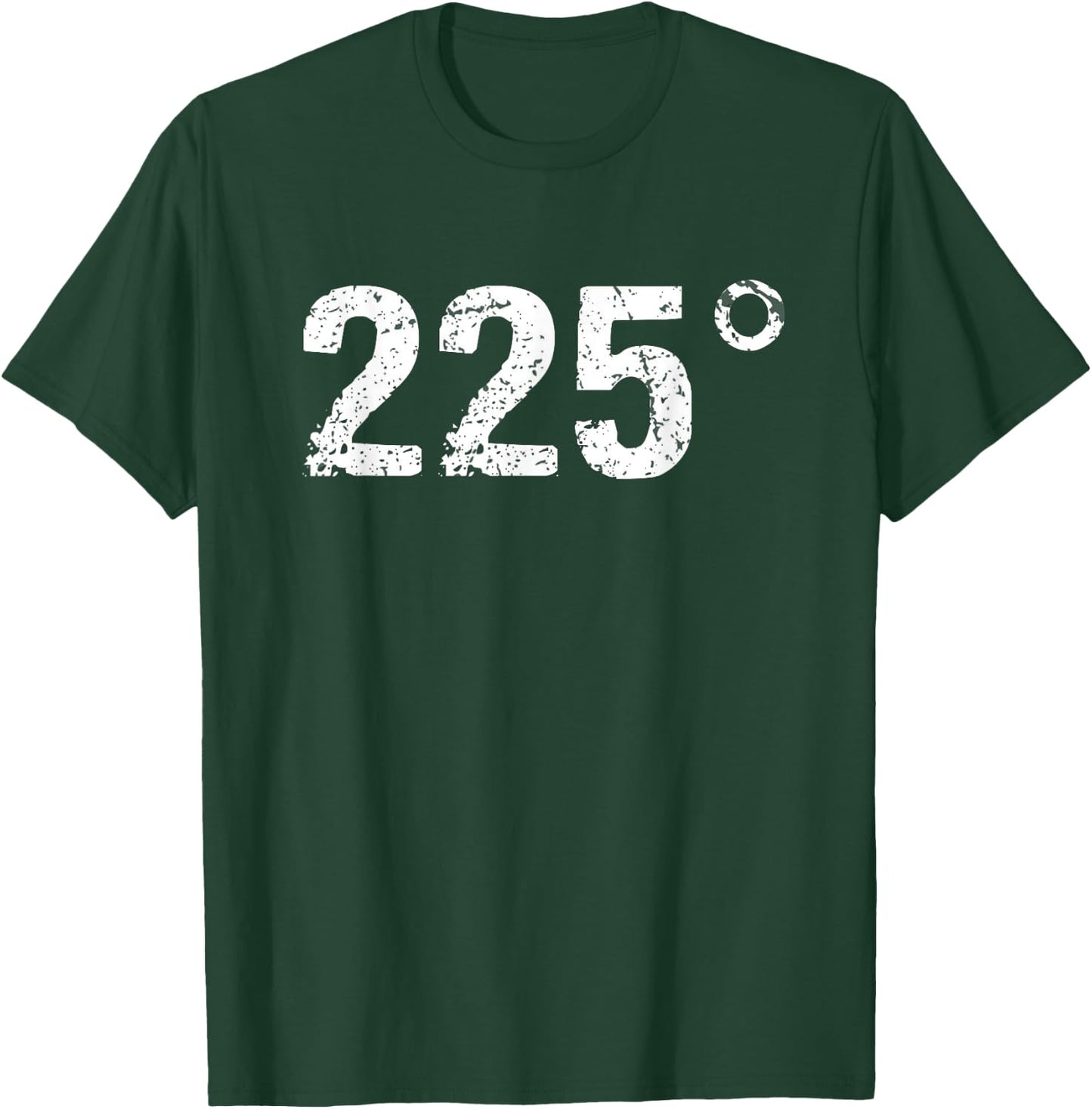 225 Degrees Funny BBQ Grilling Smoking Distressed T-Shirt - T-Shirt | Forest