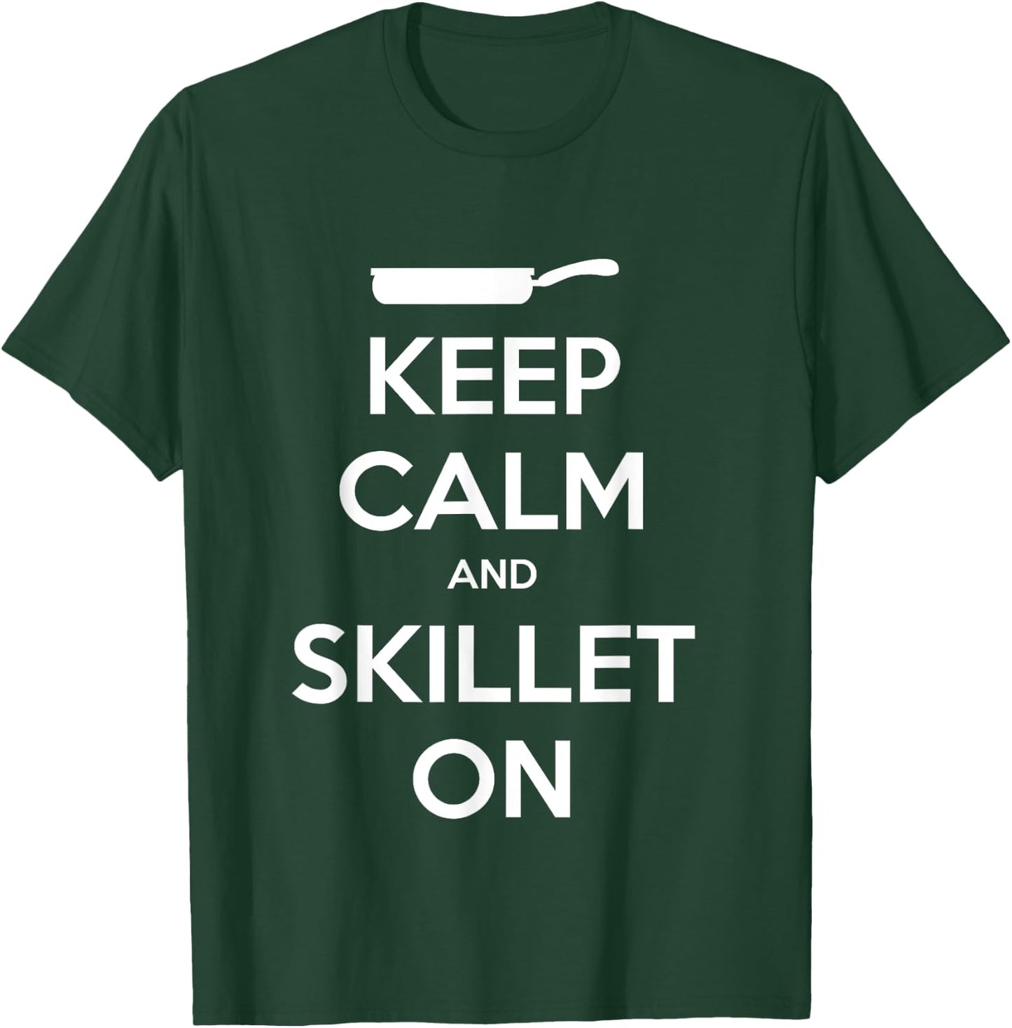 Keep Calm and Skillet On T-Shirt - T-Shirt | Forest