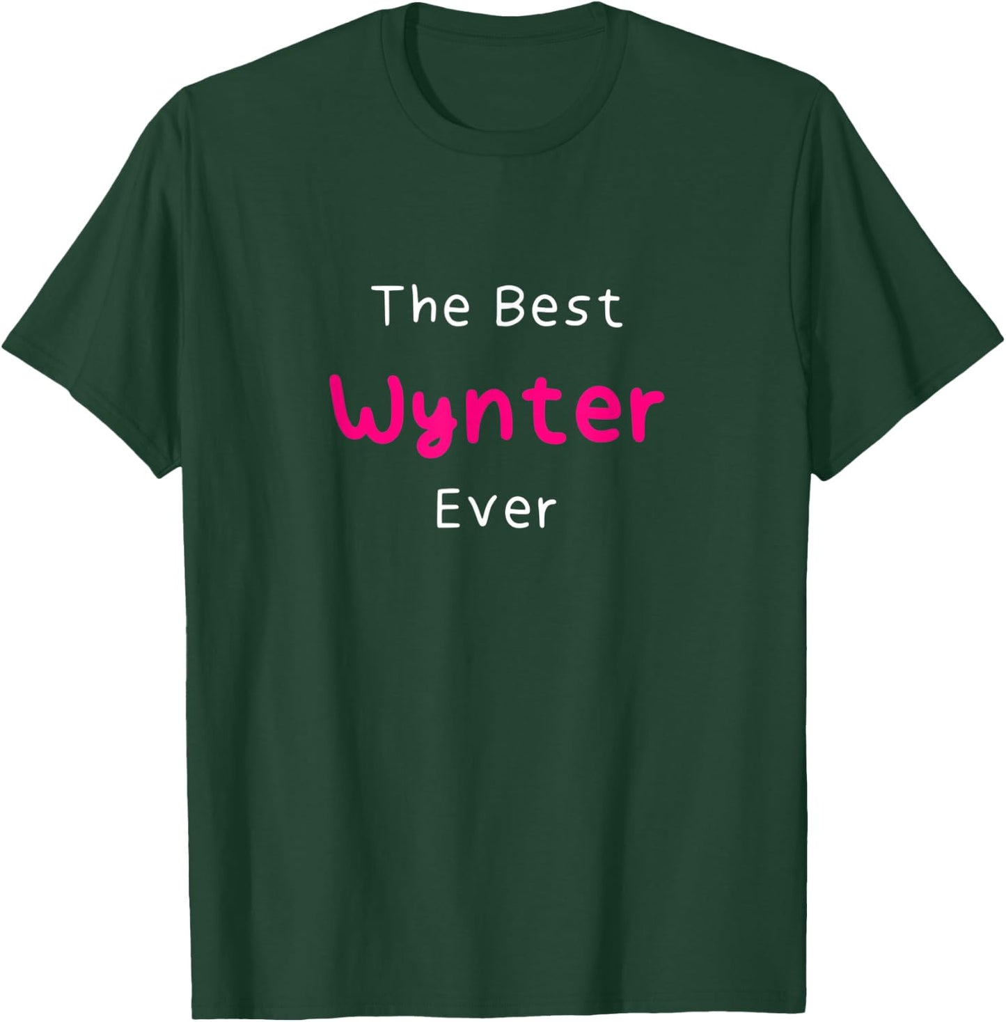 The Best Wynter Ever / Funny Quote Named Wynter T-Shirt - T-Shirt | Forest