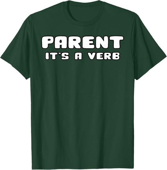 Parent It's A Verb Shirt Funny Gift Gift Birthday T-Shirt - T-Shirt | Forest