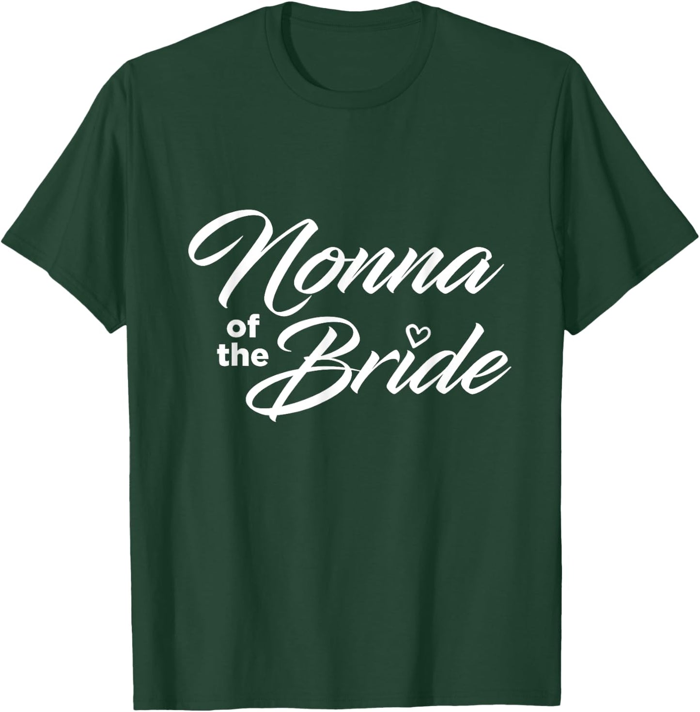 Nonna Of The Bride Wedding Party T-Shirt - T-Shirt | Forest