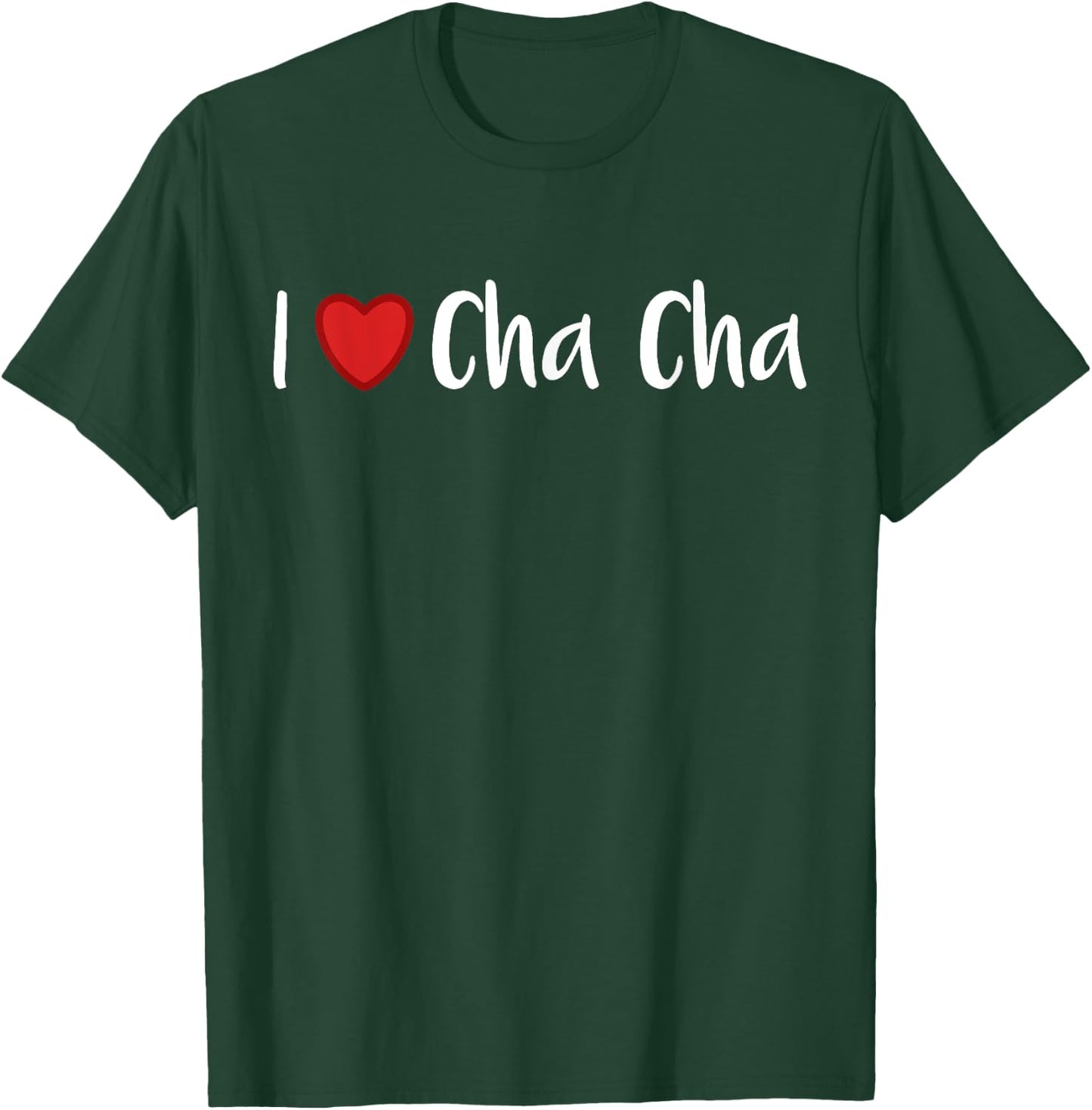 I Love Cha Cha Dance Cuban T-Shirt - T-Shirt | Forest