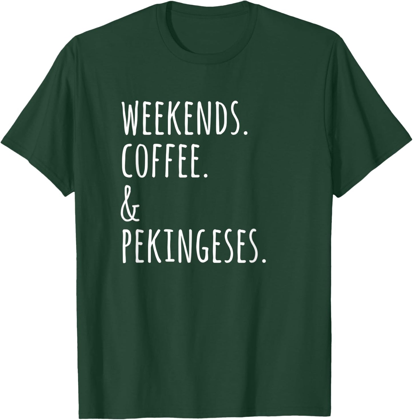 Weekends Coffee Pekingese Funny Dog Gift Women T-Shirt - T-Shirt | Forest