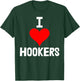 I Love Hookers Shirts Funny Women Hooker Heart Love T-Shirt - T-Shirt | Forest
