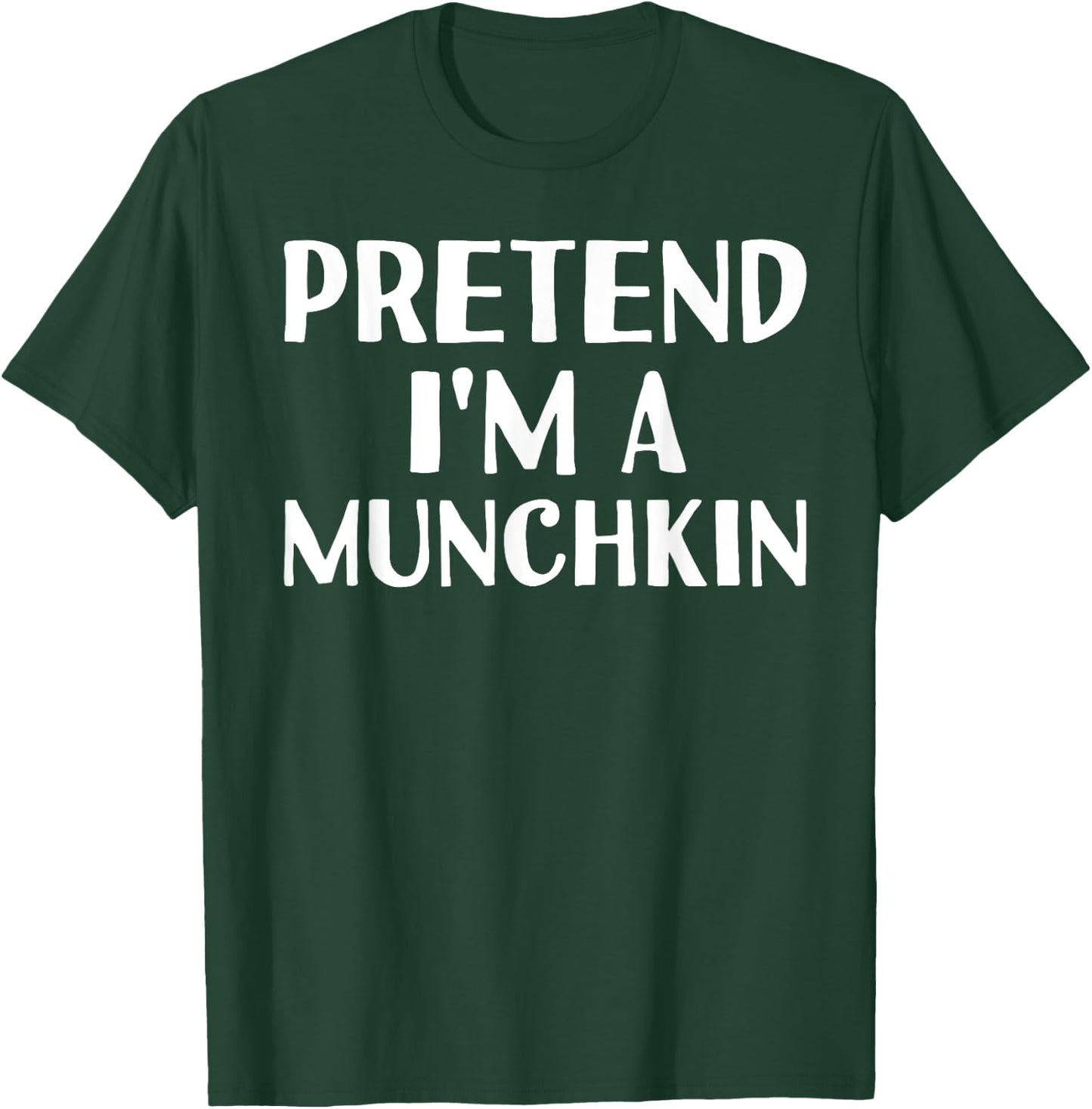 Easy Simple Quick Outfit Last Minute Animal Gift Pretend I'M A MUNCHKIN Funny Halloween DIY Costume T-Shirt - T-Shirt | Forest