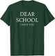 Dear School, I Hate You | Funny School Shirt T-Shirt - T-Shirt | Forest