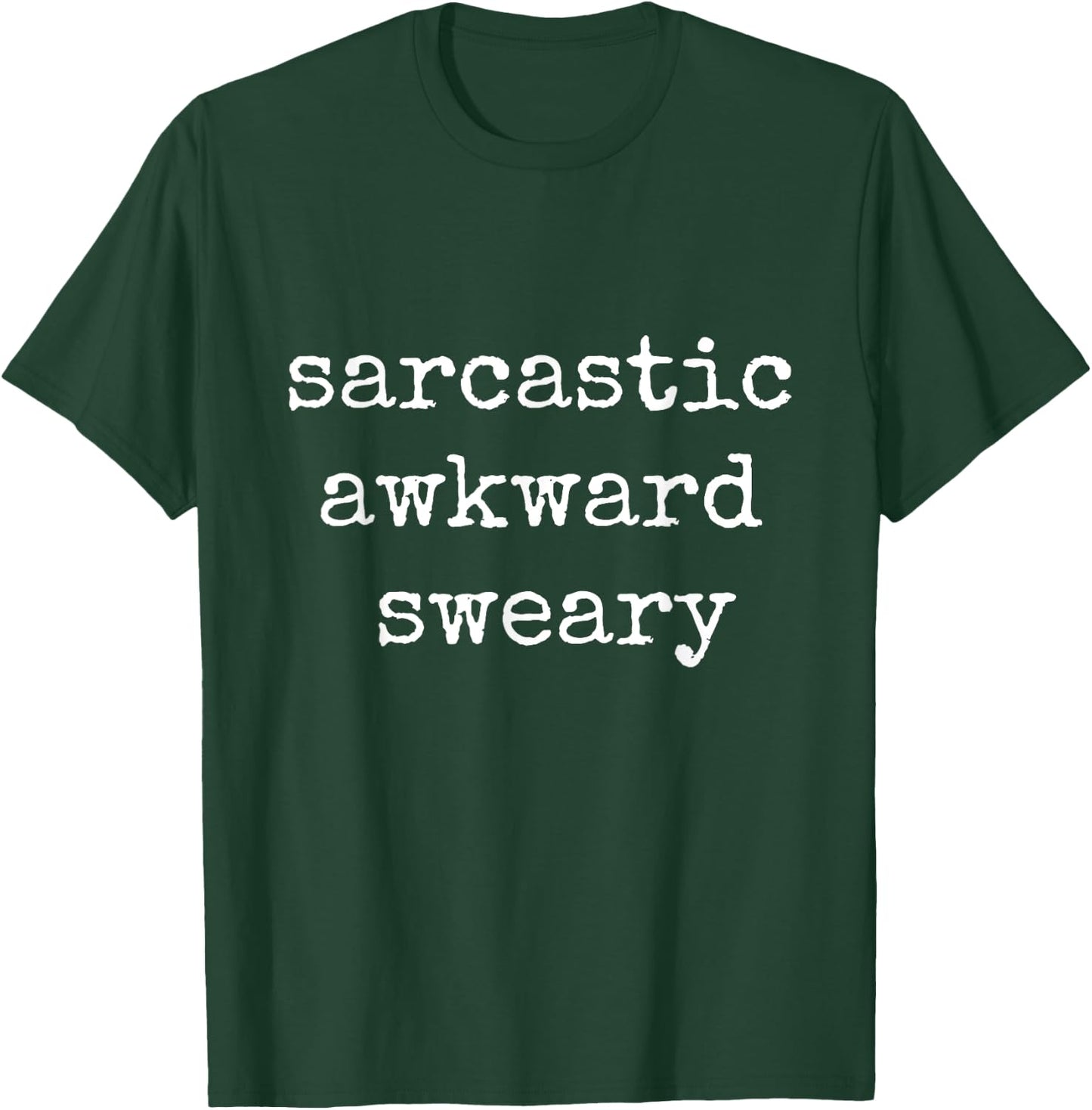 Sarcastic Awkward Sweary funny T-Shirt - T-Shirt | Forest