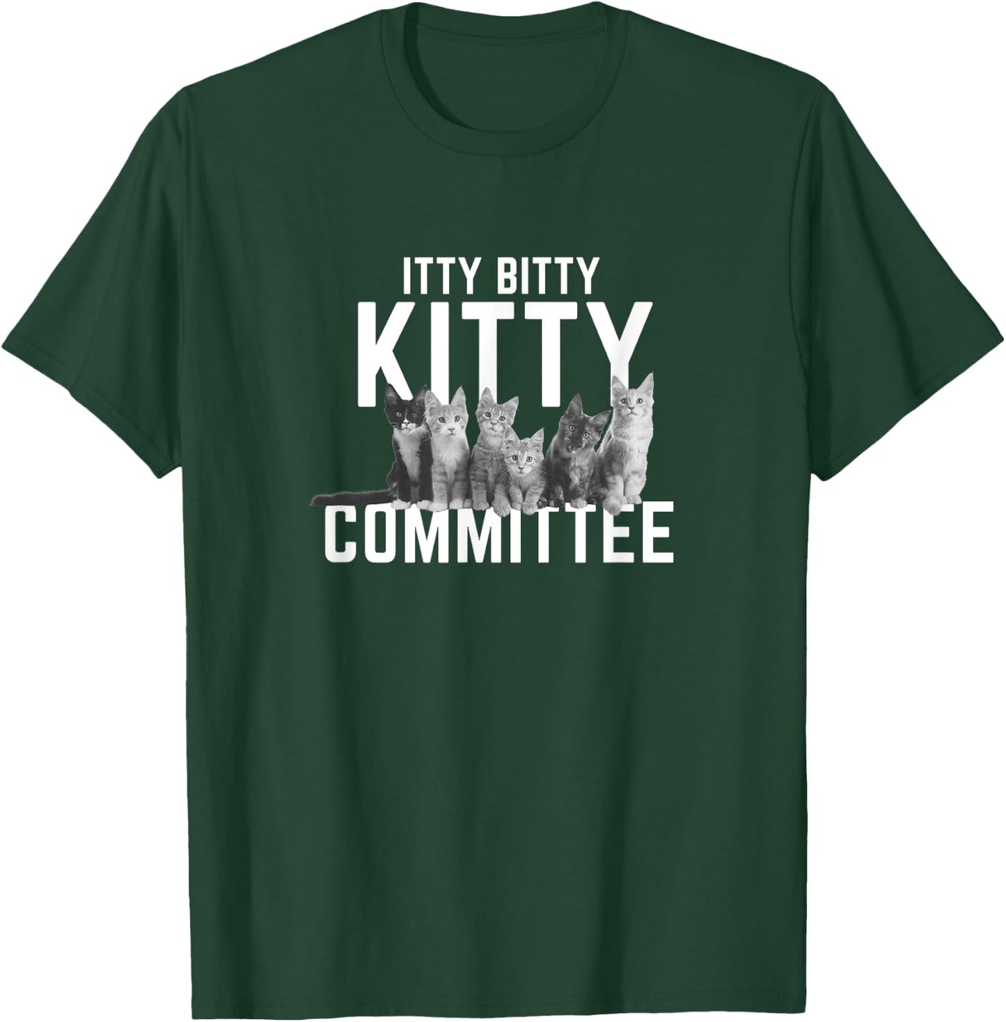 Itty Bitty Kitty Committee Cute Cat T-Shirt - T-Shirt | Forest