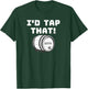 I'D Tap That Beer Keg Novelty Fun Home Brewer T-Shirt - T-Shirt | Forest