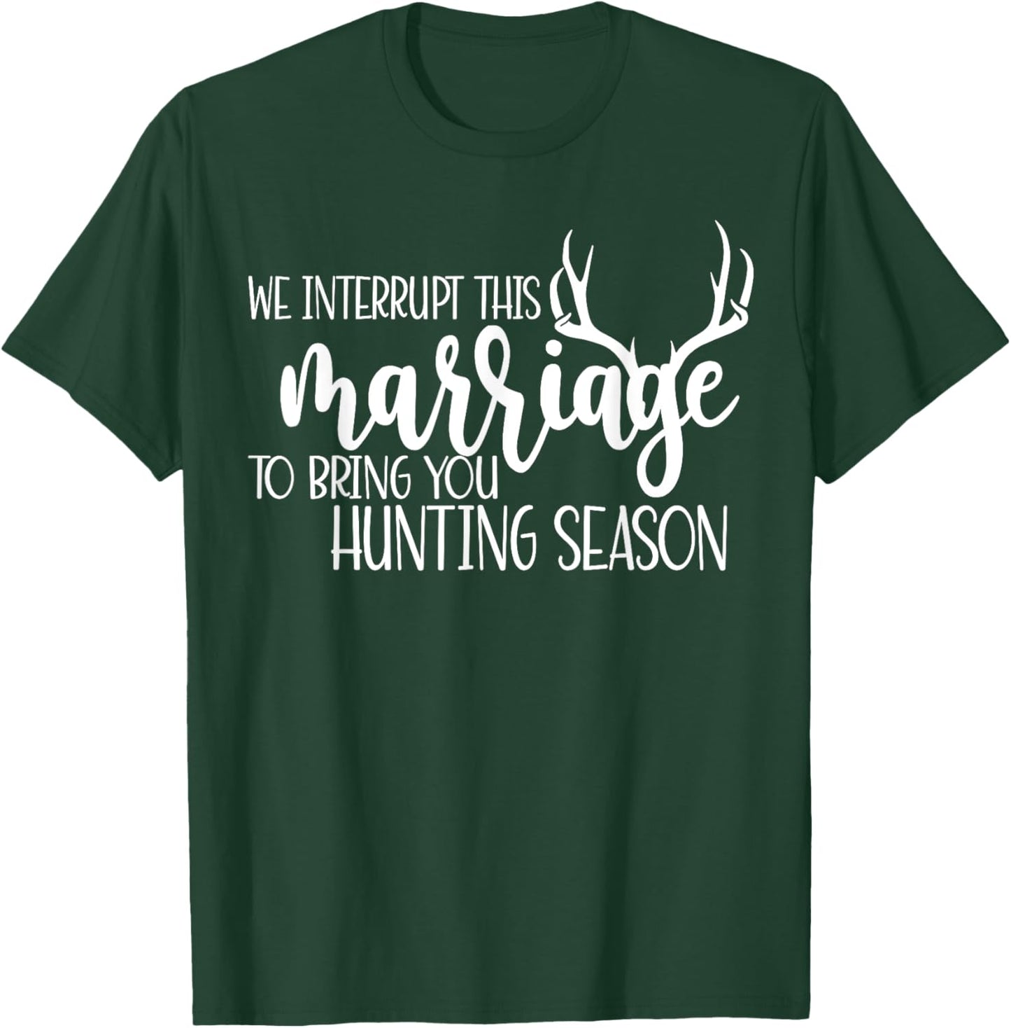 We Interrupt This Marriage To Bring You Hunting Season Funny T-Shirt - T-Shirt | Forest