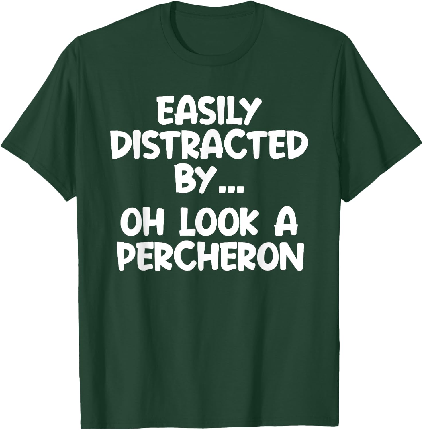 Funny Percheron Horse Equine Joke T-Shirt - T-Shirt | Forest