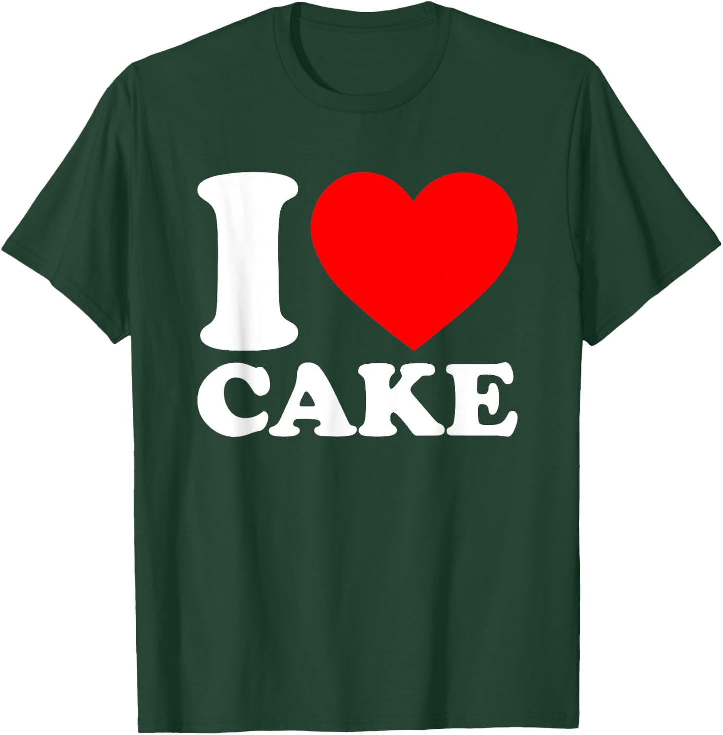 I Love Cake Shirt I Heart Cake Food Lover I Love Cake T-Shirt - T-Shirt | Forest