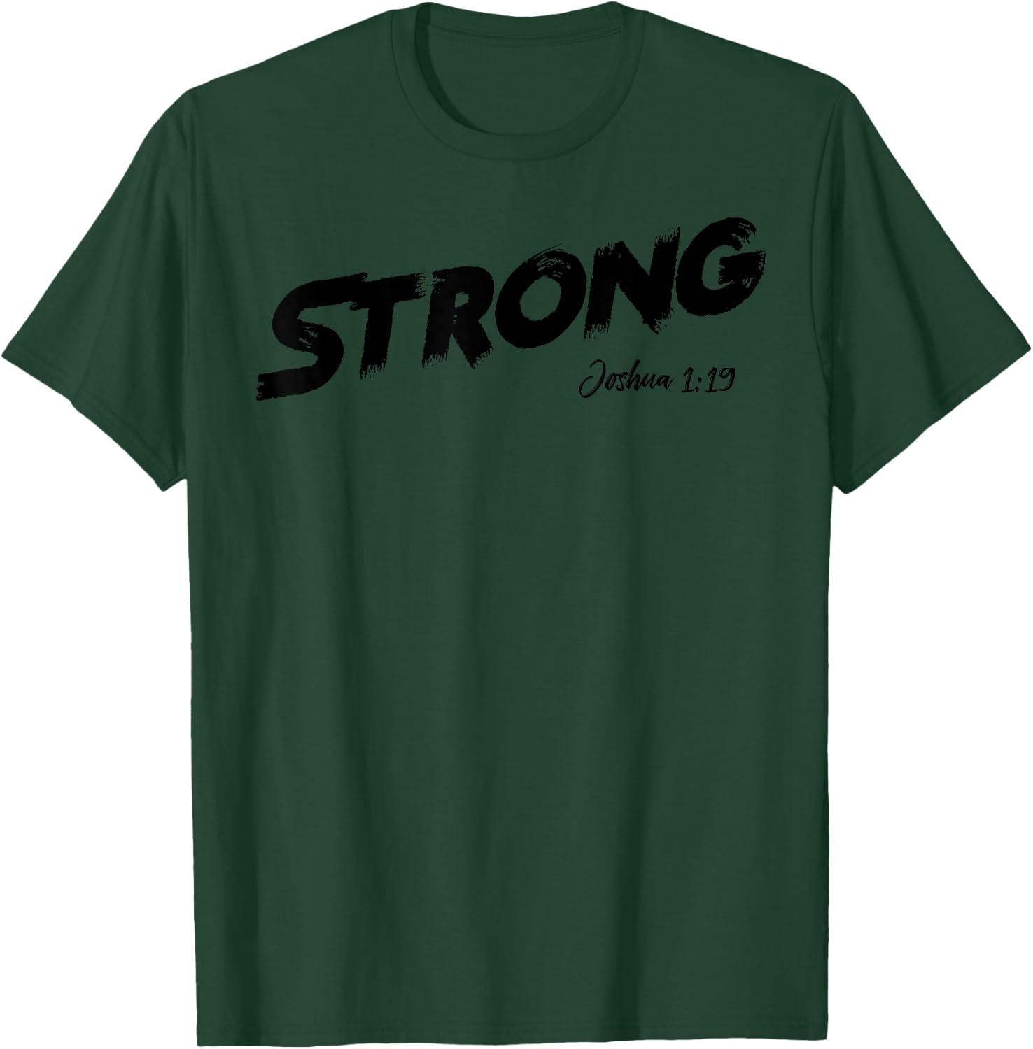 STRONG Joshua 1:9 T-Shirt - T-Shirt | Forest