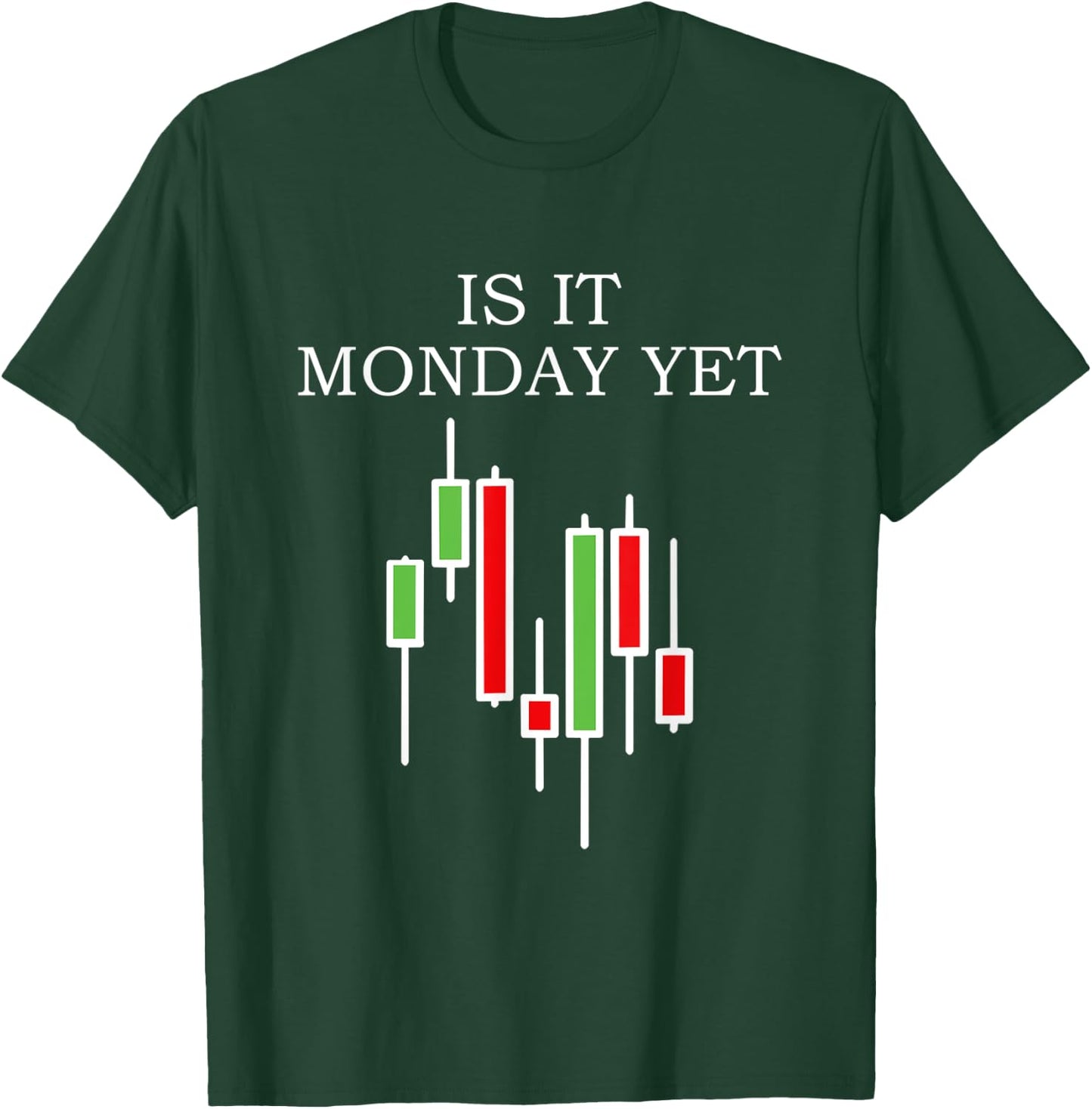 Is It Monday Yet Funny Stock Market Trader T-Shirt - T-Shirt | Forest
