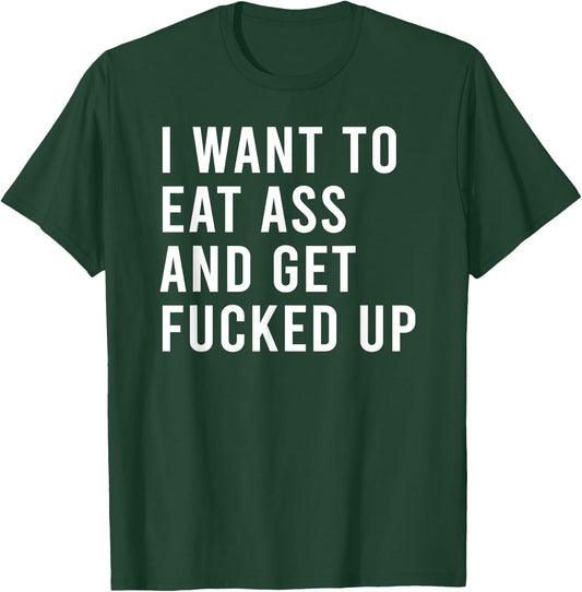 I Want To Eat Booty And Get Blasted Funny Plug Toys T-Shirt - T-Shirt | Forest