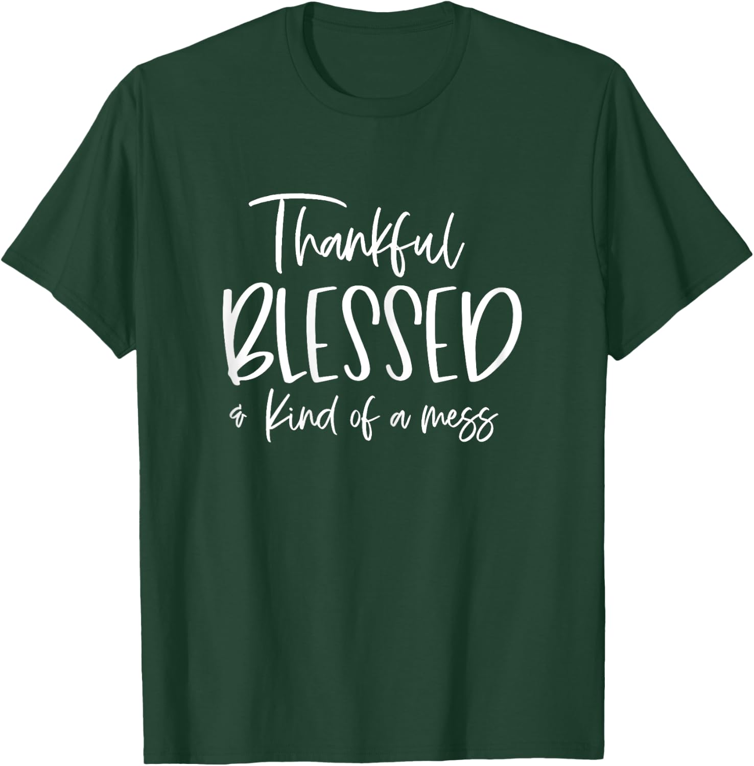 Funny Thankful And Blessed But Kind Of A Mess T-Shirt - T-Shirt | Forest