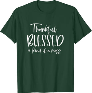 Funny Thankful And Blessed But Kind Of A Mess T-Shirt - T-Shirt | Forest