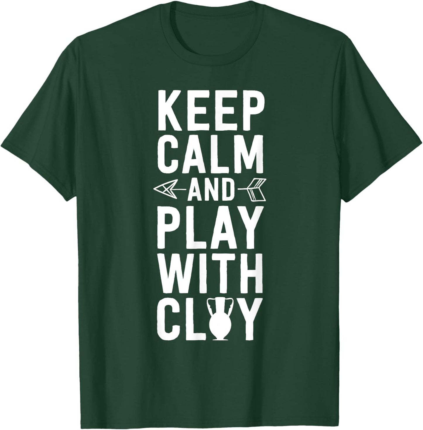 Funny Pottery Shirt Keep Calm and Play With Clay T-Shirt - T-Shirt | Forest