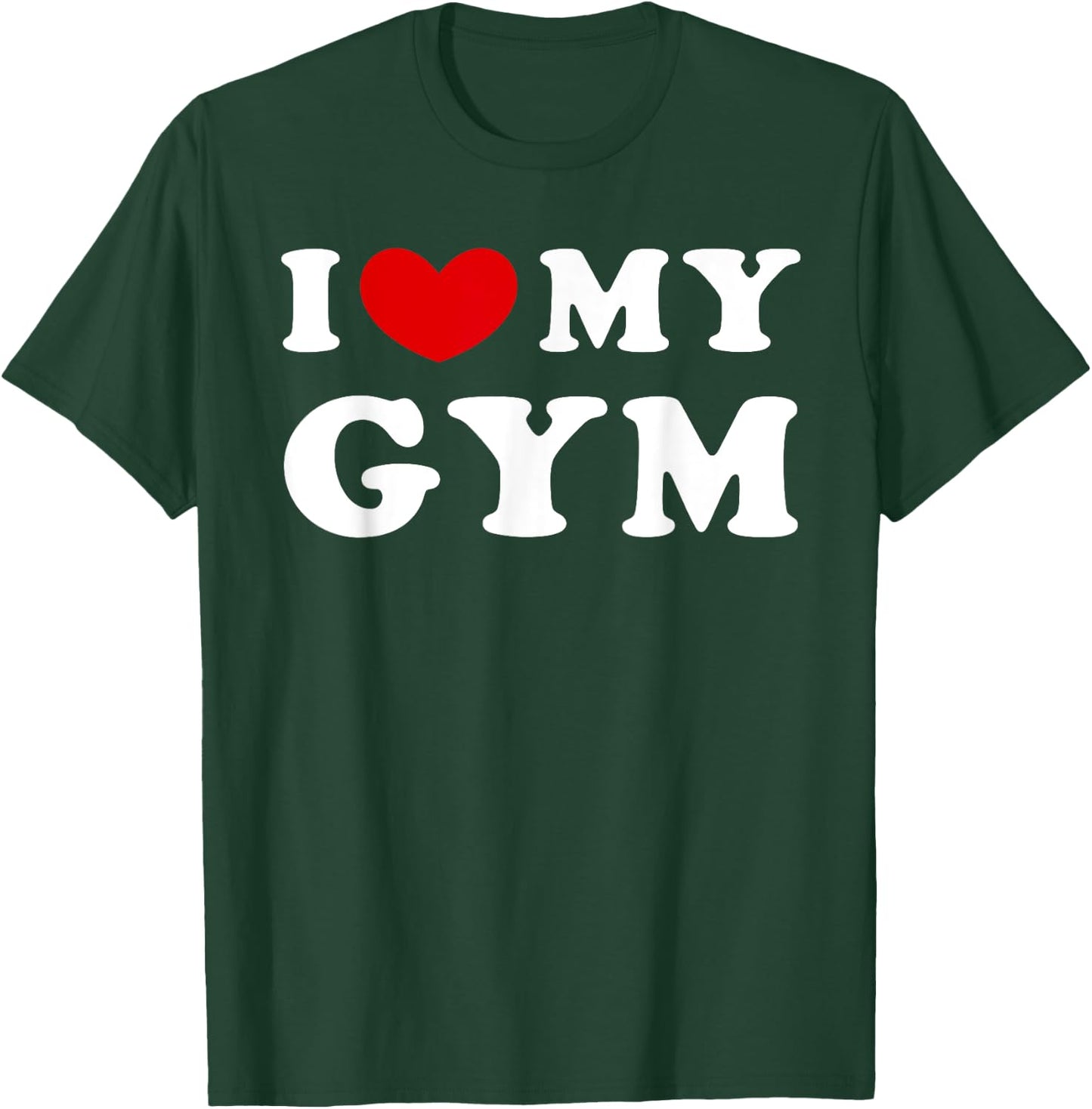 I Love My Gym, I Heart My Gym T-Shirt - T-Shirt | Forest