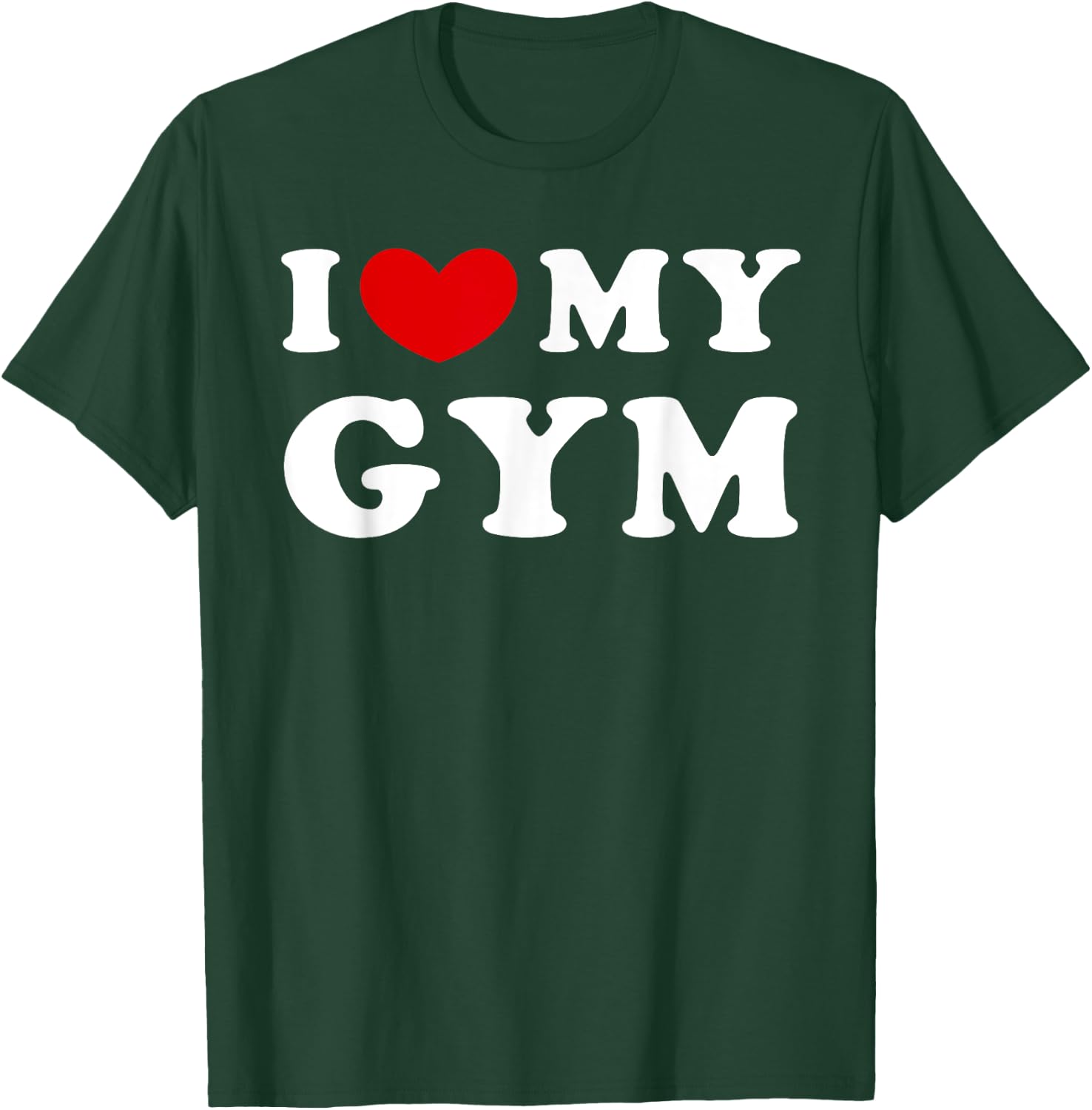 I Love My Gym, I Heart My Gym T-Shirt - T-Shirt | Forest