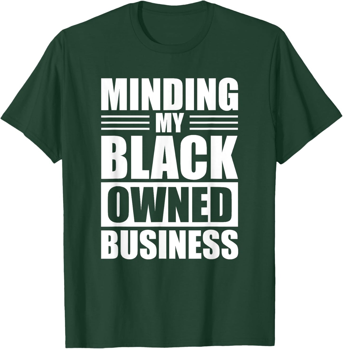 MINDING MY BLACK OWNED BUSINESS Gifts for Business T-Shirt - T-Shirt | Forest