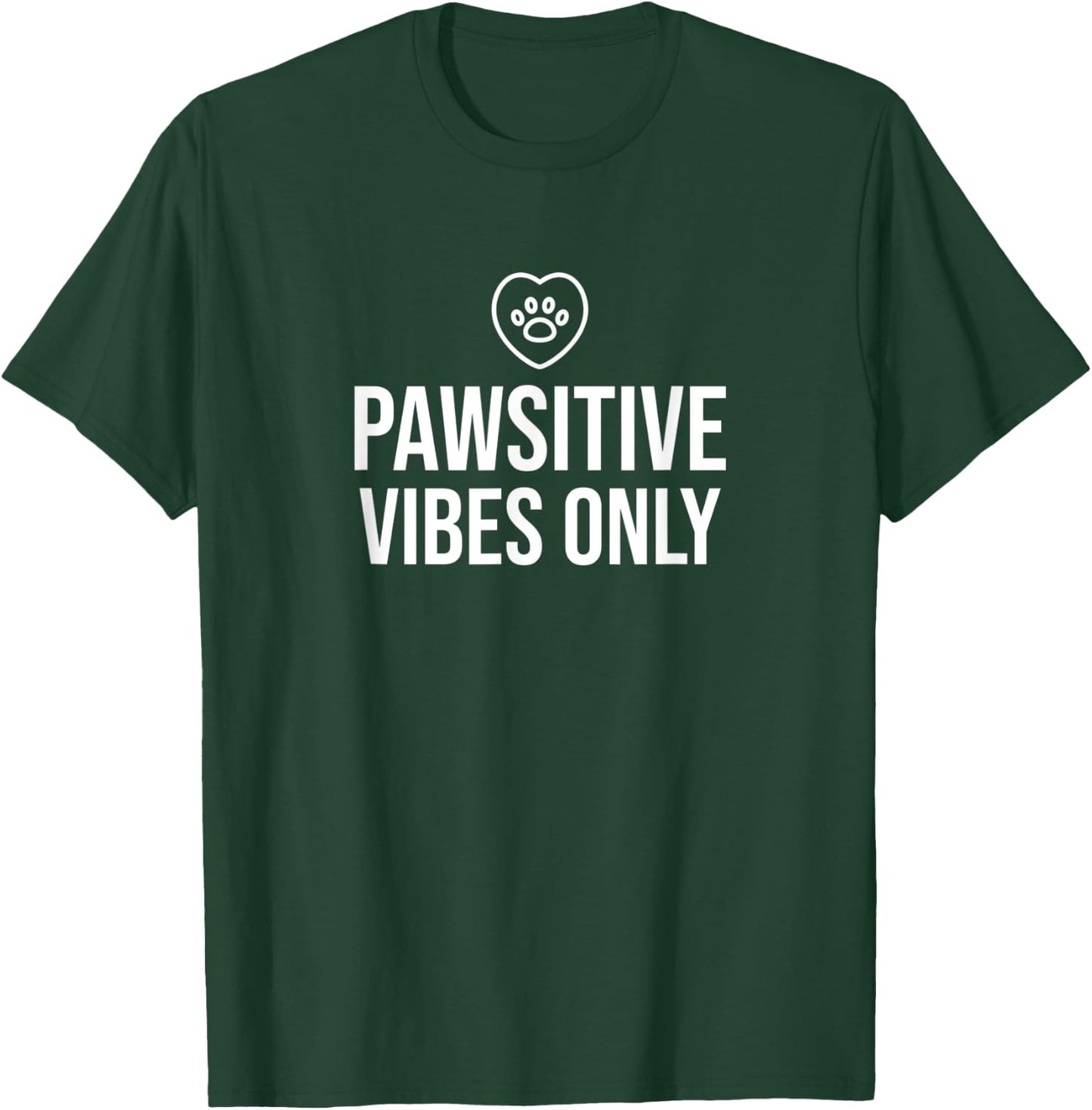 PAWSitive Vibes Only Pet Dog Cat Animal Lover T-Shirt - T-Shirt | Forest