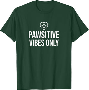 PAWSitive Vibes Only Pet Dog Cat Animal Lover T-Shirt - T-Shirt | Forest
