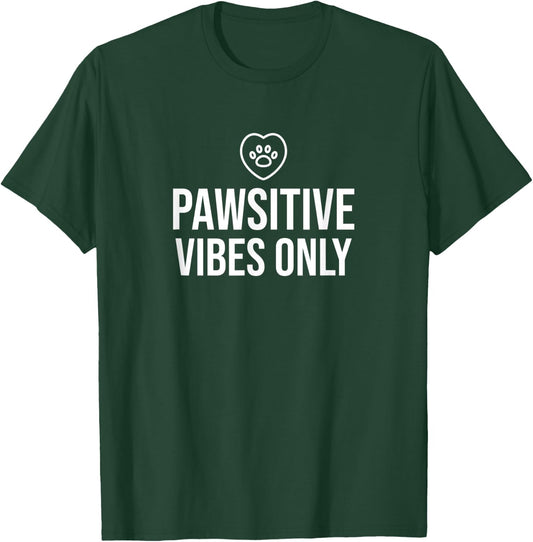 PAWSitive Vibes Only Pet Dog Cat Animal Lover T-Shirt - T-Shirt | Forest