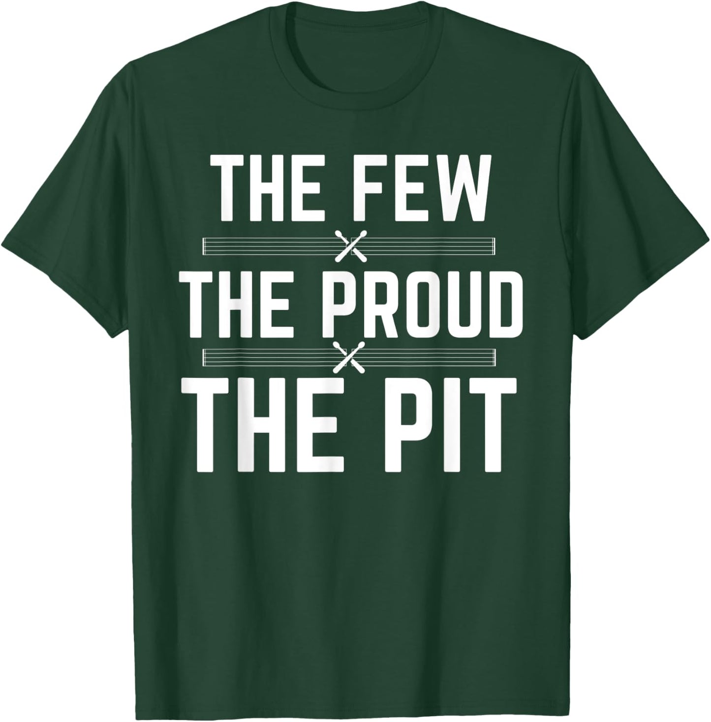 Marching Band Pit Funny The Few The Proud The Pit T-Shirt - T-Shirt | Forest