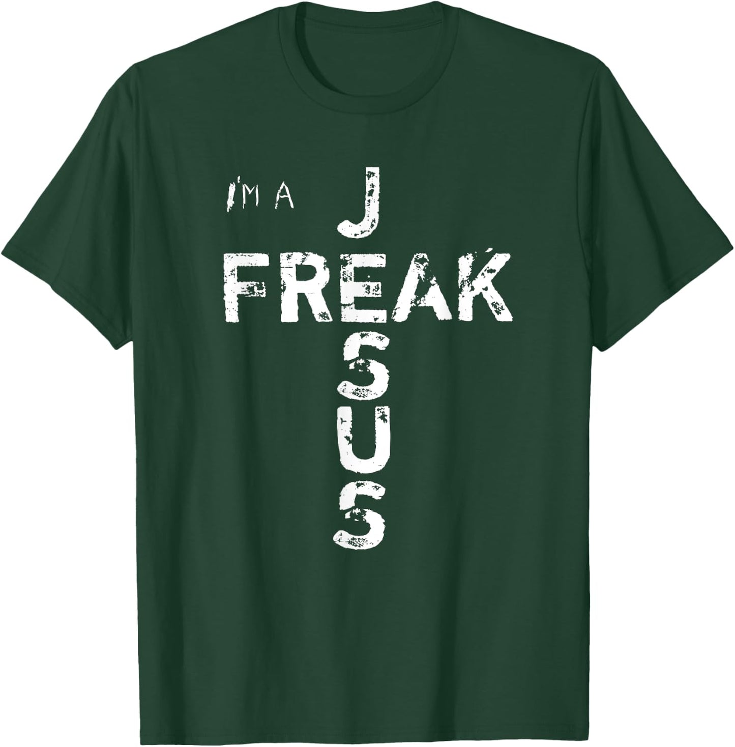 I'm A JESUS FREAK - Faith, God, Cross, Christian - Jesus4m3 T-Shirt - T-Shirt | Forest