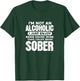 I'm Not An Alcoholic Drunk Sober Funny Alcohol Drinking T-Shirt - T-Shirt | Forest