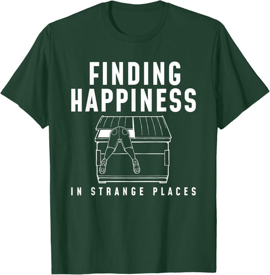 Happiness Funny Dumpster Diving T-Shirt - T-Shirt | Forest
