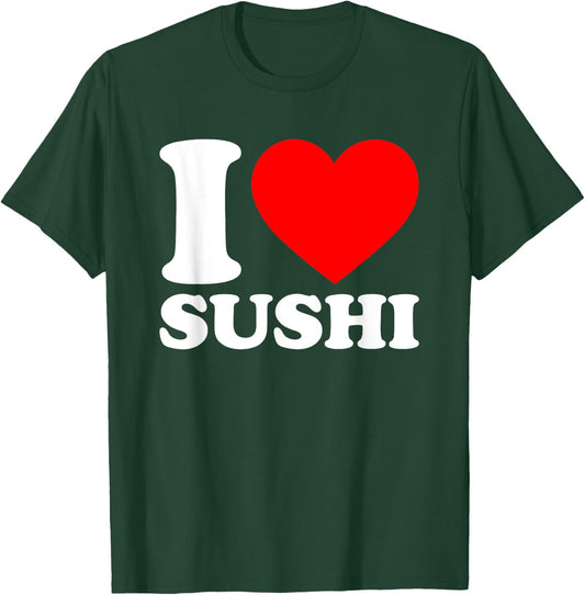 I Love Sushi T-Shirt - T-Shirt | Forest