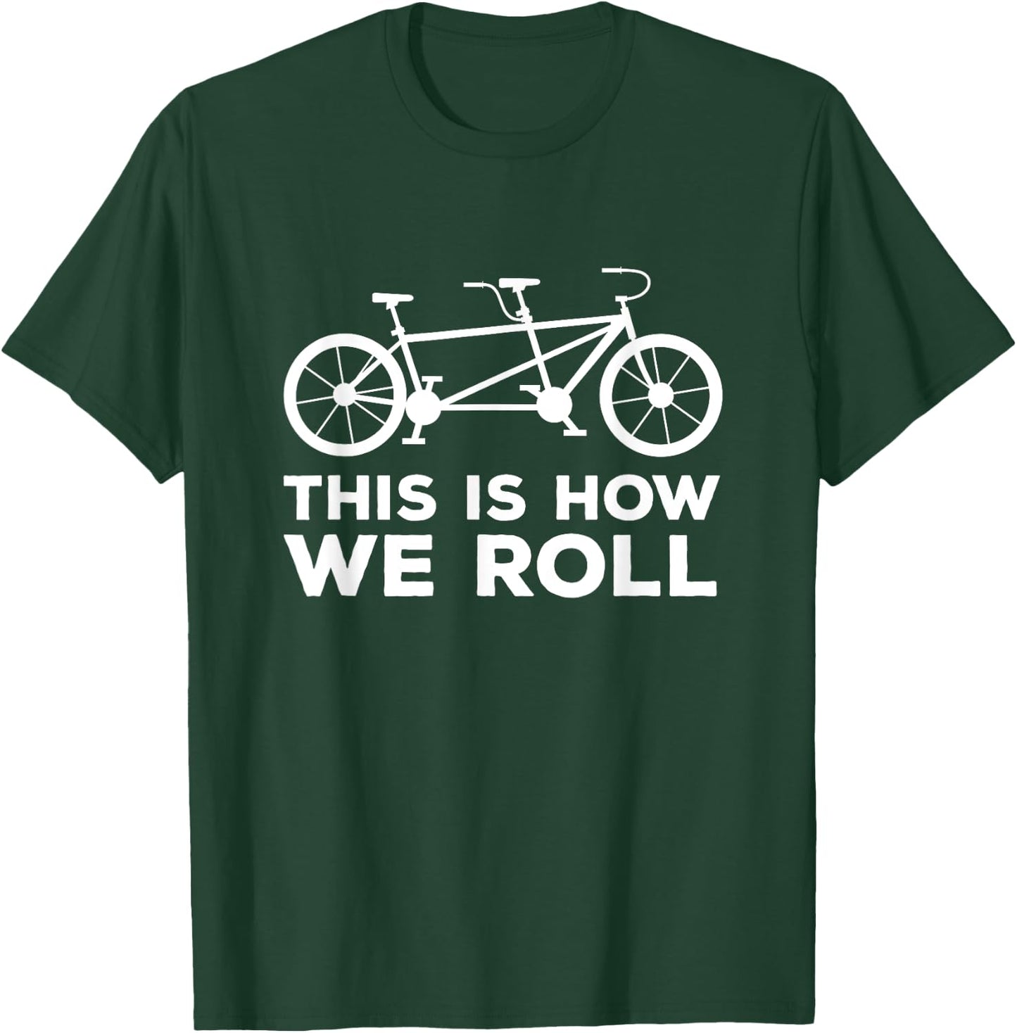 Para-cycling tandem bike t this how i roll tandem bike team T-Shirt - T-Shirt | Forest