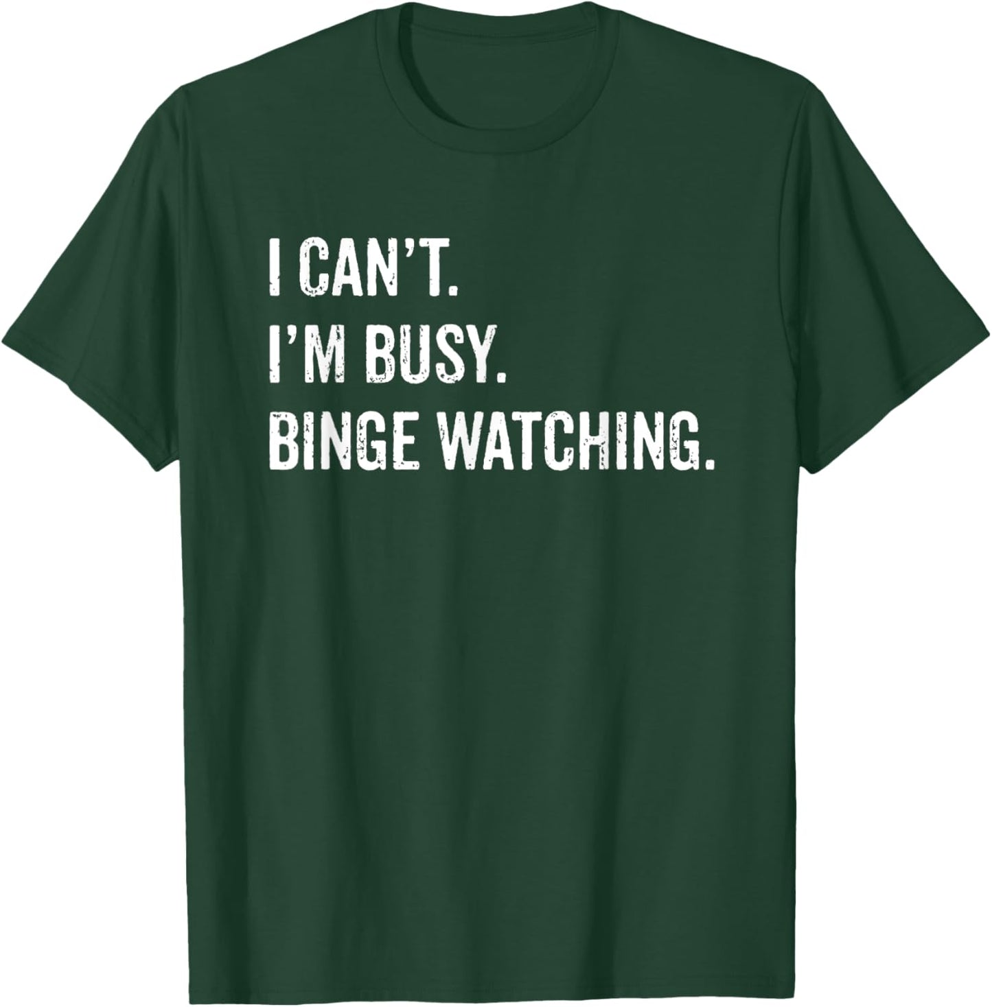 I Can't I'm Busy Binge Watching Funny TV Shows Movies T-Shirt - T-Shirt | Forest