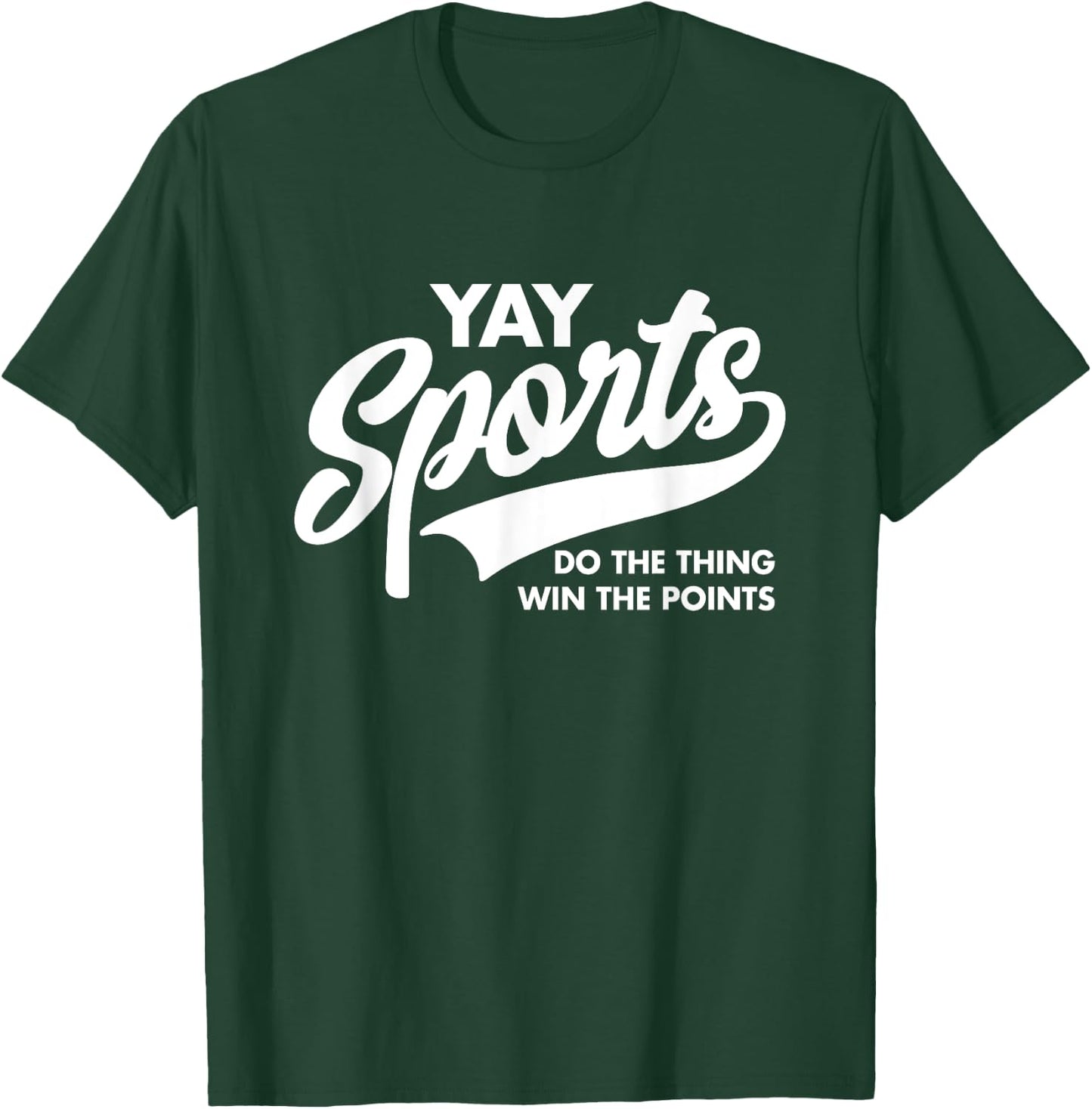 Yay Sports Do the Thing Win the Points Funny Game Day T-Shirt - T-Shirt | Forest