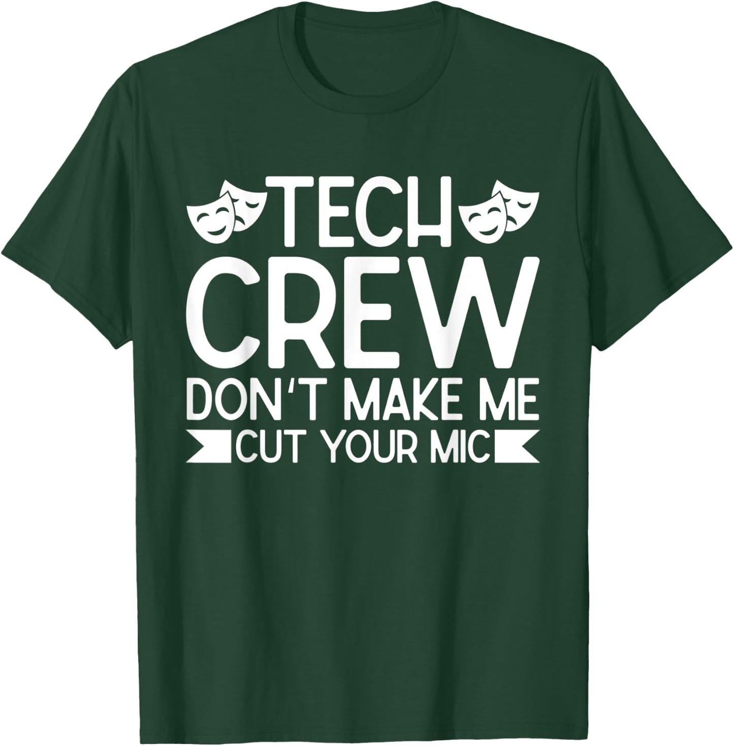 Tech Crew Dont Make Me Cut Your Mic, Theater T-Shirt - T-Shirt | Forest