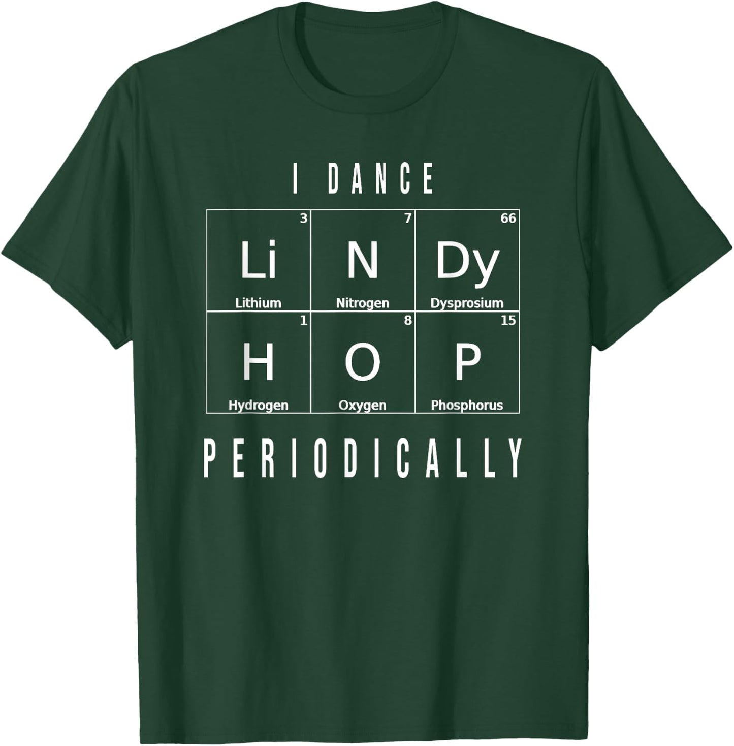 I Dance Lindy Hop Periodically Swing Dance Clothing T-Shirt - T-Shirt | Forest