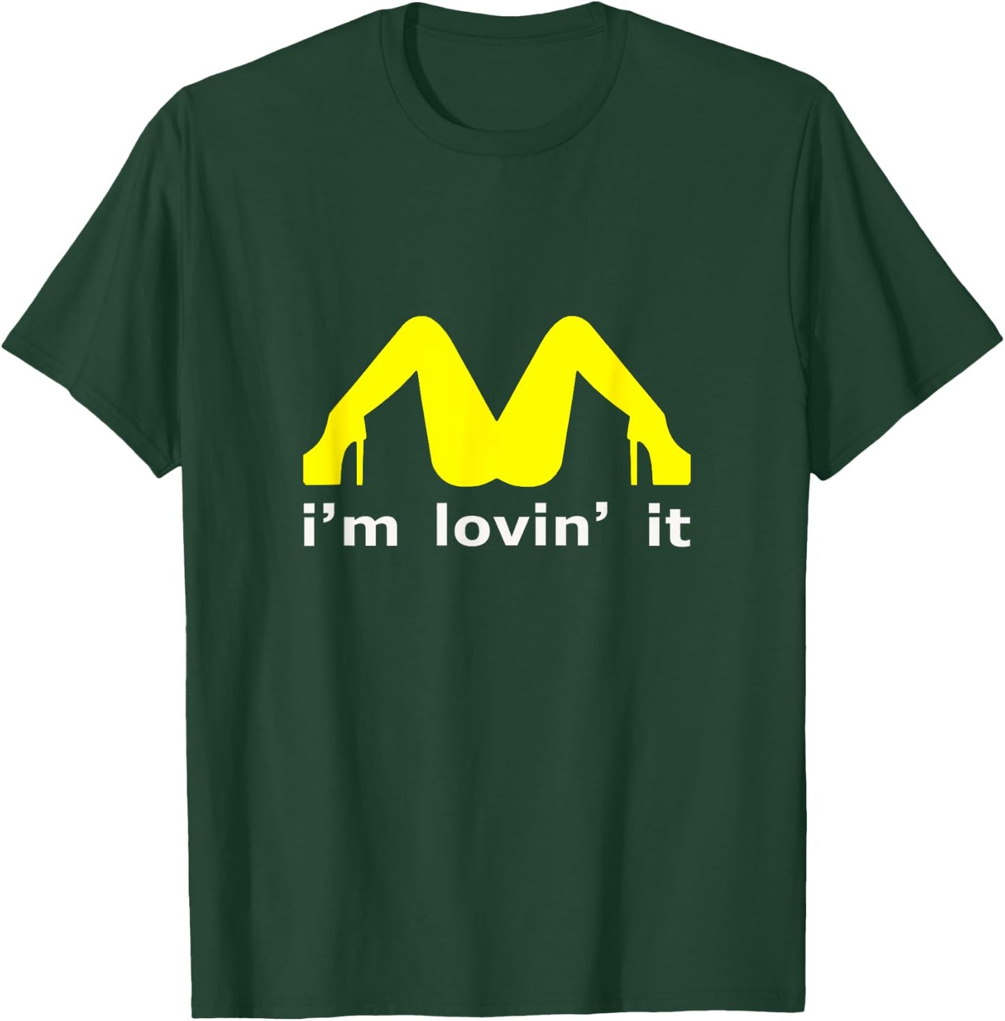 I'm Lovin' It Man Woman Funny Gift 600 T-Shirt - T-Shirt | Forest