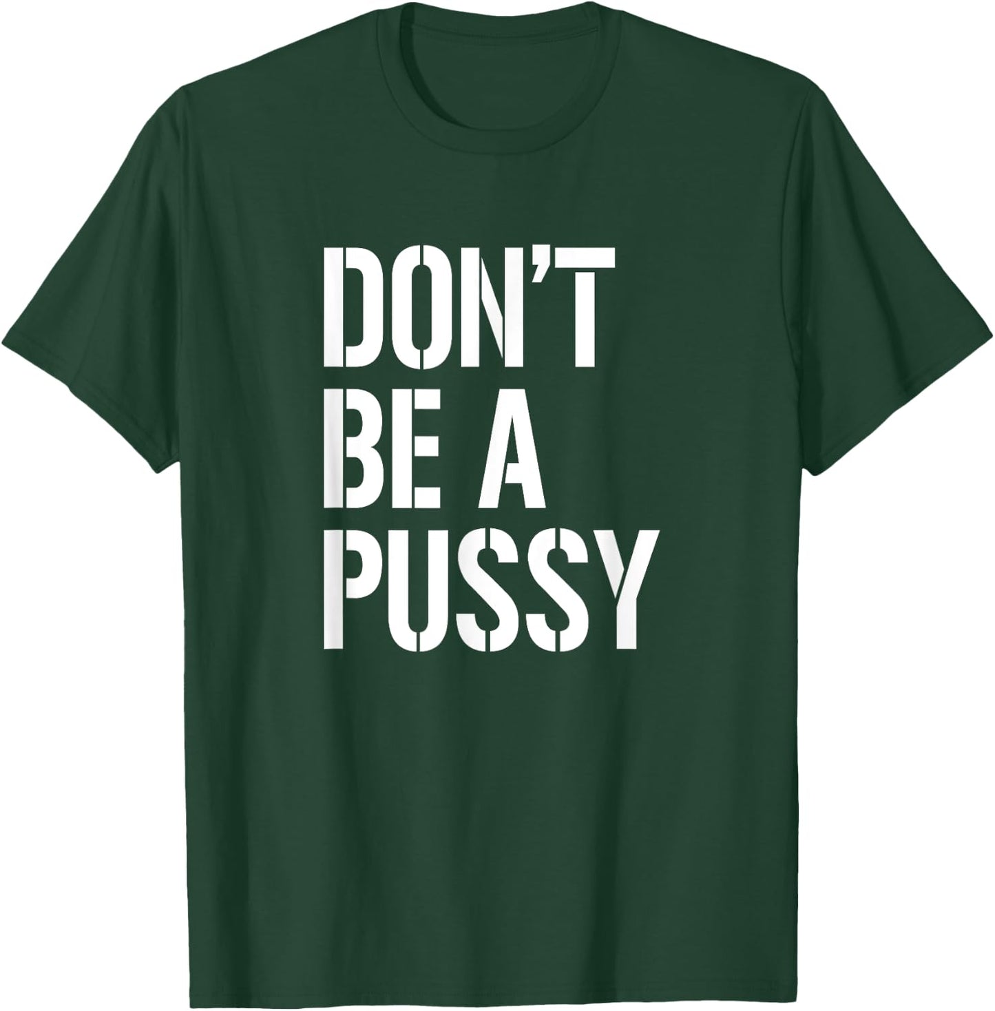 Don't Be A Pussy Adult Humor Shirts Women Gifts T-Shirt - T-Shirt | Forest