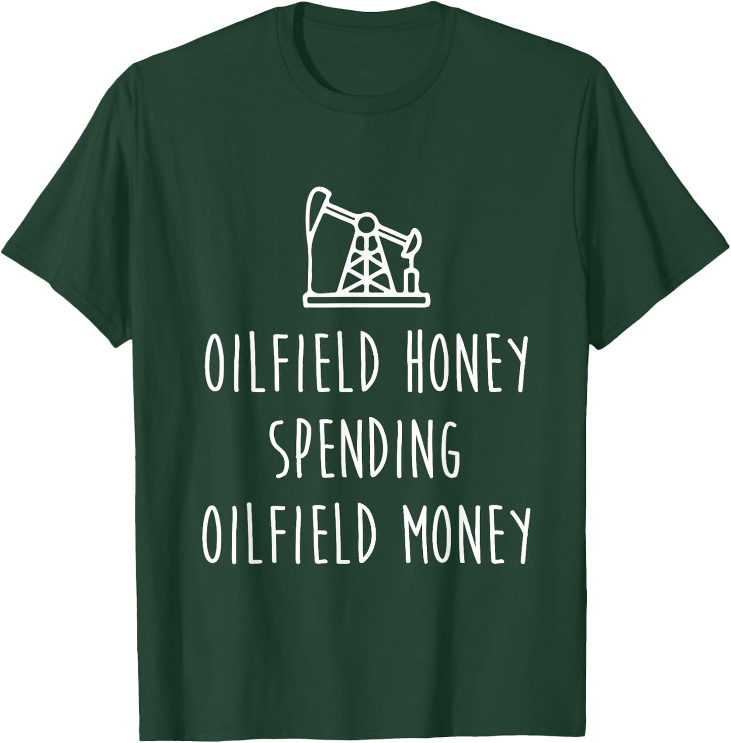 Spoiled Oilfield Wife Oilfield Honey Spending Oilfield Money T-Shirt - T-Shirt | Forest