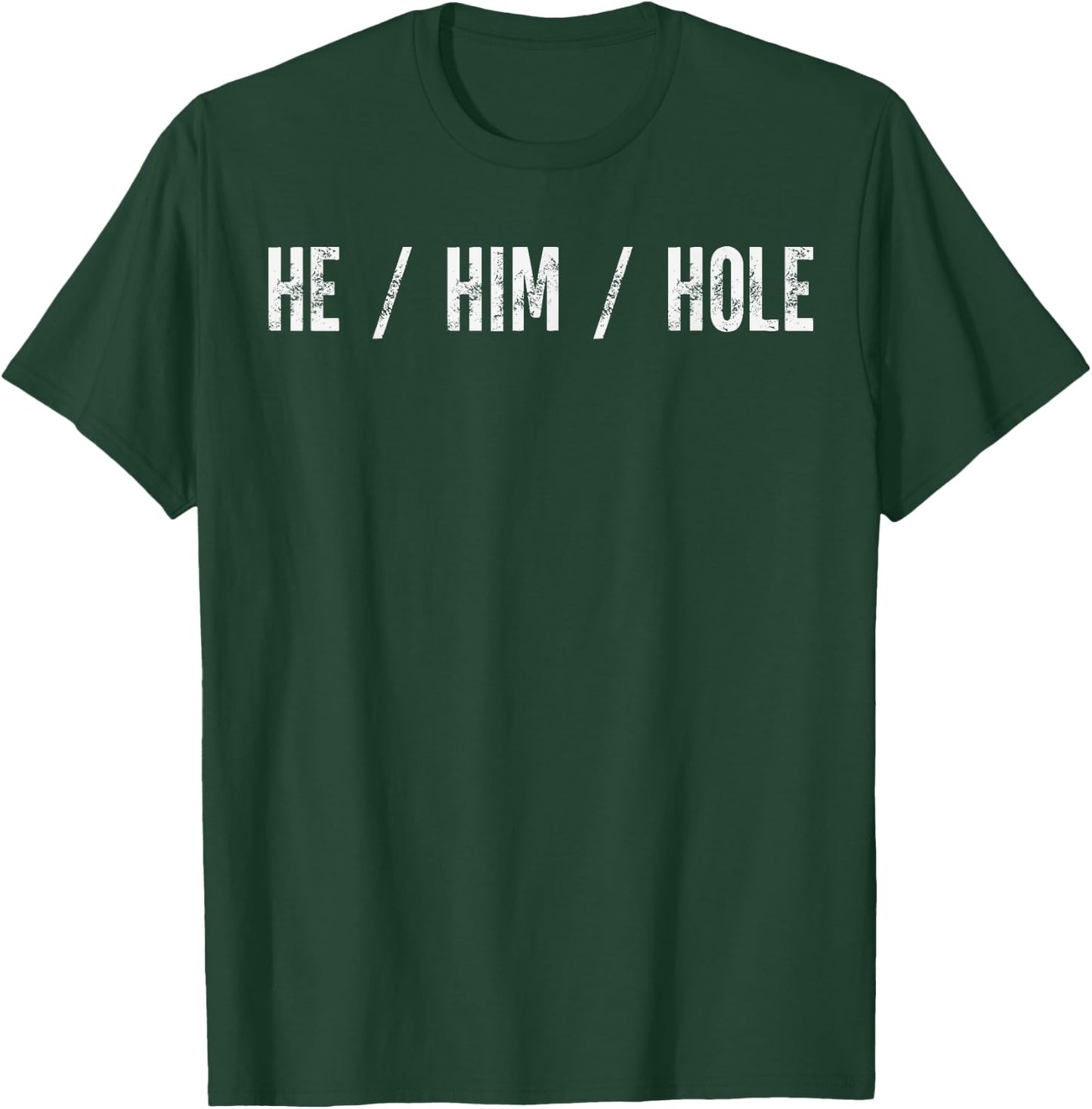 Funny He Him Hole Quote He Him Hole Cool Women T-Shirt - T-Shirt | Forest