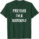 Pretend I'm A Werewolf Halloween Costume Couples Matching T-Shirt - T-Shirt | Forest
