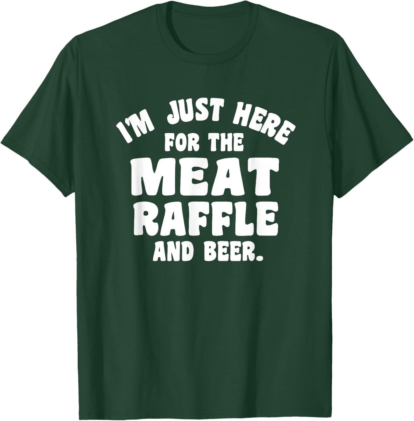 Meat Drawing I'm Just Here For The Meat Raffle And Beer T-Shirt - T-Shirt | Forest