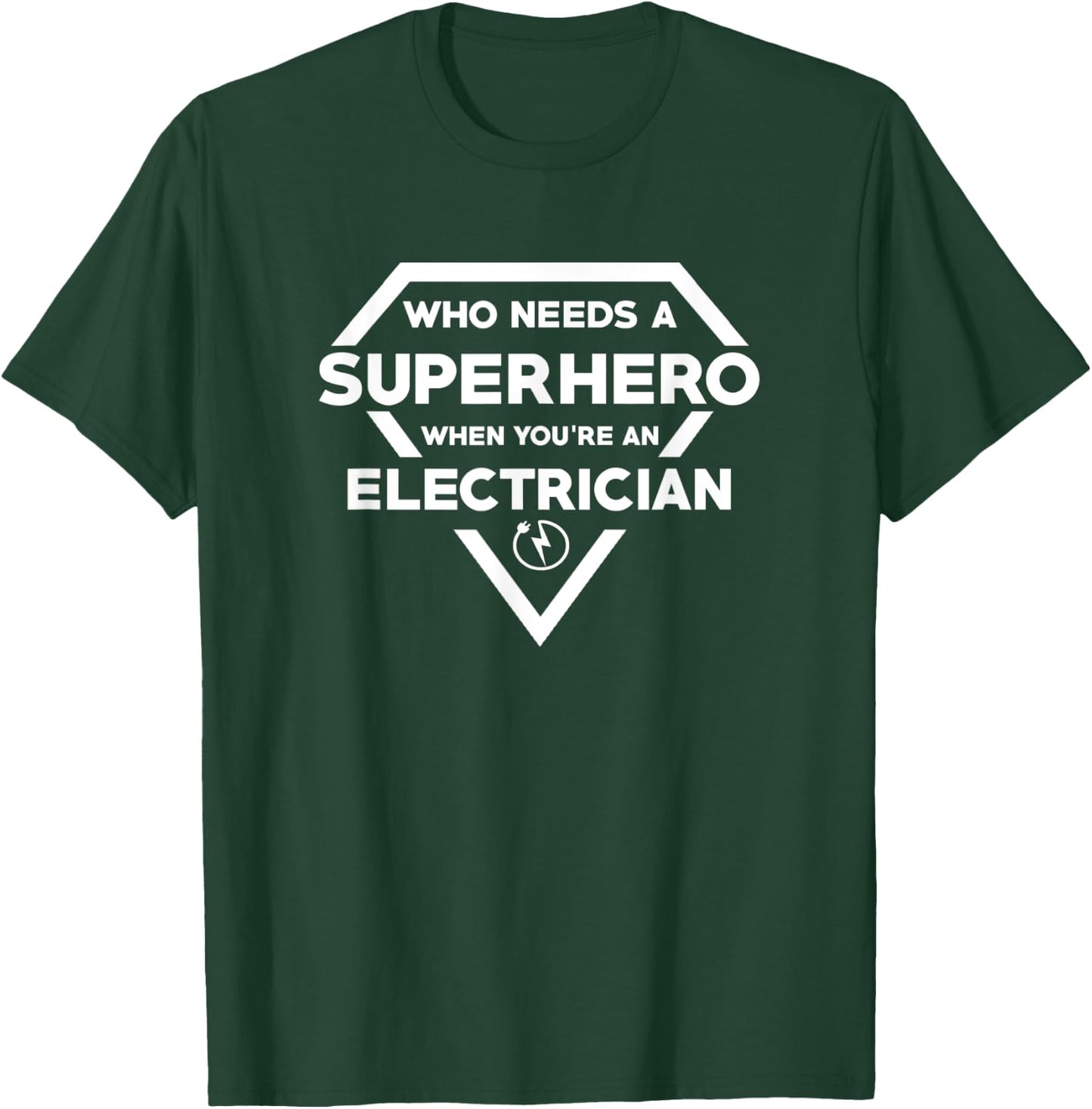 Who Needs A Superhero When You're A Electrician T-Shirt - T-Shirt | Forest