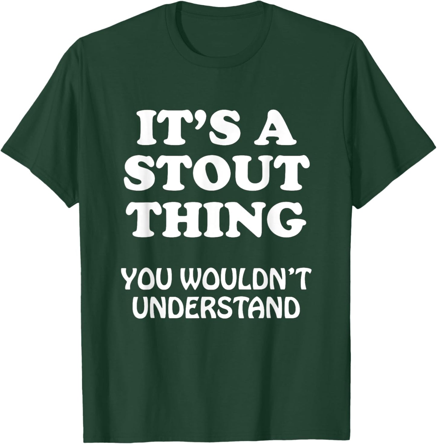 Its A STOUT Thing You Wouldnt Understand Family Reunion T-Shirt - T-Shirt | Forest